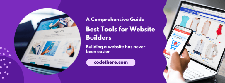 Best Tools for Website Builders: A Comprehensive Guide