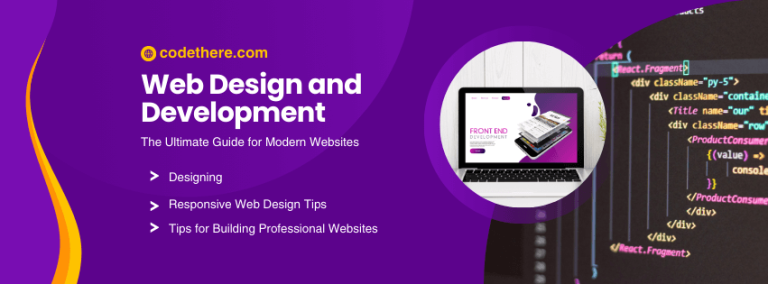 Web Design and Development: The Ultimate Guide for Modern Websites